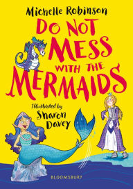 Title: Do Not Mess with the Mermaids, Author: Michelle Robinson