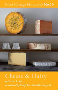 Title: Cheese & Dairy: River Cottage Handbook No.16, Author: Steven Lamb