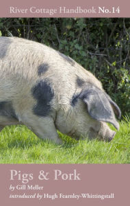 Title: Pigs & Pork: River Cottage Handbook No.14, Author: Gill Meller