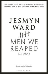 Title: Men We Reaped: A Memoir, Author: Jesmyn Ward