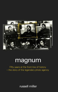 Title: Magnum: Fifty Years at the Front Line of History, Author: Russell Miller