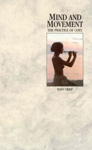 Title: Mind And Movement: The Practice of Coex, Author: Tony Crisp