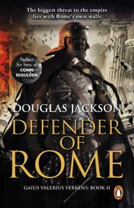 Title: Defender of Rome: (Gaius Valerius Verrens 2): A heart-stopping and gripping novel of Roman adventure, Author: Douglas Jackson