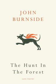 Title: The Hunt in the Forest, Author: John Burnside