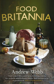 Title: Food Britannia, Author: Andrew Webb