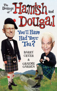 Title: The Doings of Hamish and Dougal: You'll Have Had Your Tea?, Author: Barry Cryer