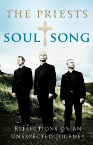 Title: Soul Song: Reflections On An Unexpected Journey by The Priests, Author: David Delargy