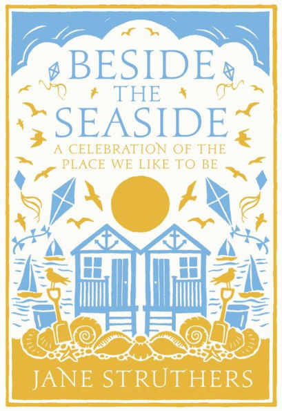 Beside the Seaside: A Celebration of the Place We Like to Be