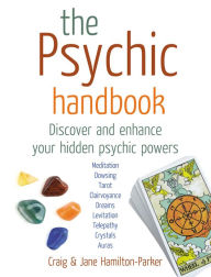 Title: The Psychic Handbook: Discover and Enhance Your Hidden Psychic Powers, Author: Craig Hamilton-Parker