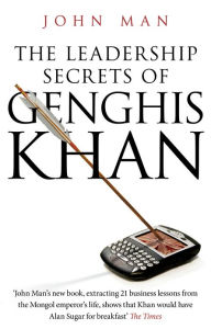 Title: The Leadership Secrets of Genghis Khan, Author: John Man