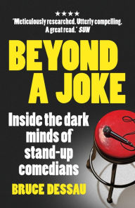 Title: Beyond a Joke: Inside the Dark World of Stand-up Comedy, Author: Bruce Dessau