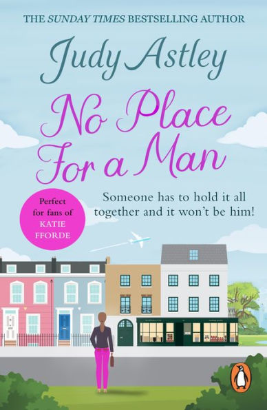 No Place For A Man: another light-hearted and laugh-out-loud comedy from bestselling author Judy Astley