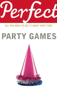 Title: Perfect Party Games, Author: Stephen Curtis