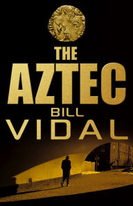 Title: The Aztec, Author: Bill Vidal