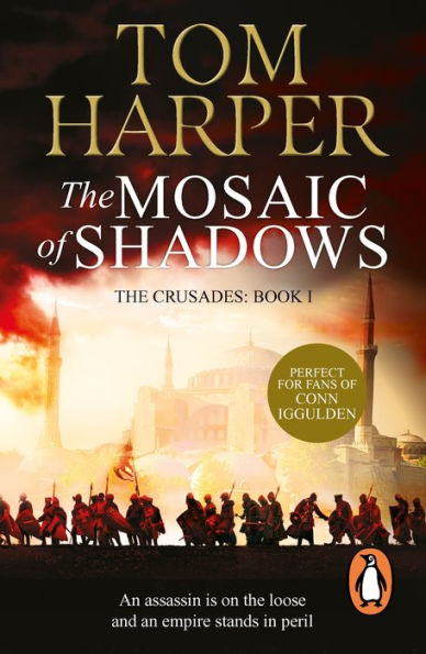 The Mosaic Of Shadows: (The Crusade Trilogy: I): a thrilling epic of murder, betrayal, bloodshed and intrigue in the age of the Crusades