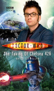 Title: Doctor Who: The Taking of Chelsea 426, Author: David Llewellyn