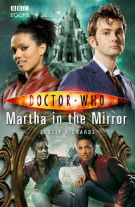 Title: Doctor Who: Martha in the Mirror, Author: Justin Richards