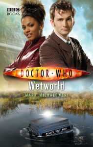 Title: Doctor Who: Wetworld, Author: Mark Michalowski