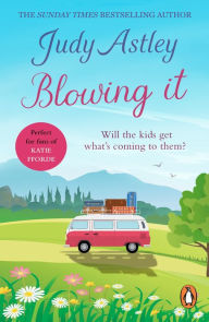 Title: Blowing It: a brilliantly funny, mad-cap novel guaranteed to make you laugh from bestselling author Judy Astley, Author: Judy Astley