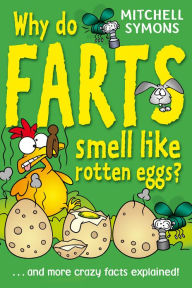 Title: Why Do Farts Smell Like Rotten Eggs?, Author: Mitchell Symons