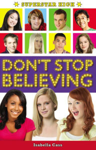 Title: Superstar High: Don't Stop Believing, Author: Isabella Cass