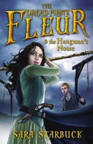 Title: Dread Pirate Fleur and the Hangman's Noose, Author: Sara Starbuck