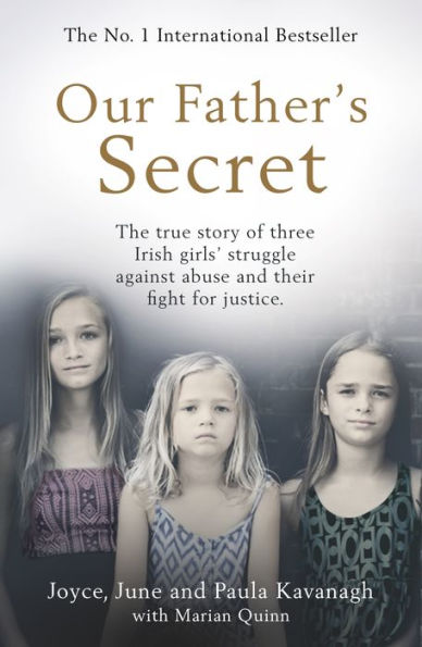 Our Father's Secret: The true story of three Irish girls' struggle against abuse and their fight for justice