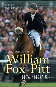 Title: What Will Be: The Autobiography, Author: William Fox-Pitt