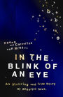 In the Blink of an Eye: An Inspiring And True Story Of Enduring Love