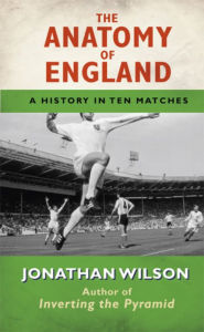Title: The Anatomy of England: A History in Ten Matches, Author: Jonathan Wilson