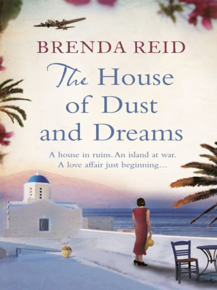 The House of Dust and Dreams: A house in ruins. An island at war. A love affair just beginning...