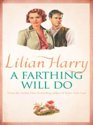 Title: A Farthing Will Do, Author: Lilian Harry