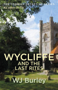 Title: Wycliffe And The Last Rites, Author: W.J. Burley