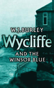 Title: Wycliffe and the Winsor Blue, Author: W.J. Burley