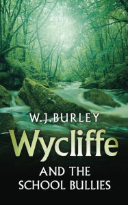 Title: Wycliffe and the School Bullies, Author: W.J. Burley