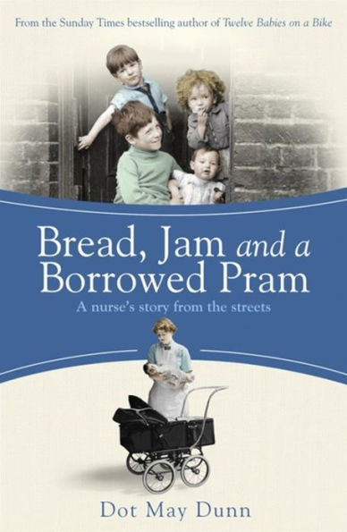 Bread, Jam and A Borrowed Pram: Nurse's Story From the Streets