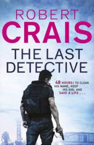 Title: The Last Detective (Elvis Cole and Joe Pike Series #9), Author: Robert Crais