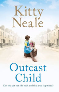 Title: Outcast Child: A heart-breaking and gritty family saga from the Sunday Times bestseller, Author: Kitty Neale