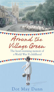 Title: Around the Village Green, Author: Dot May Dunn