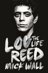 Title: Lou Reed: The Life, Author: Mick Wall