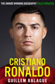 Title: Cristiano Ronaldo: The Award-Winning Biography, Author: Guillem Balague