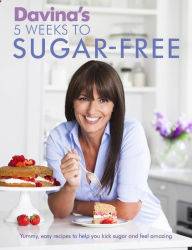 Title: Davina's 5 Weeks to Sugar-Free: Yummy, easy recipes to help you kick sugar and feel amazing, Author: Davina McCall