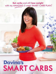 Title: Davina's Smart Carbs: Eat Carbs and Still Lose Weight With My Amazing 5 Week Smart Carb Plan!, Author: Davina McCall