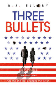 Title: Three Bullets, Author: R. J. Ellory