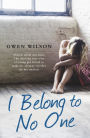 I Belong to No One: Abused, afraid and alone. A young girl forced to make the ultimate sacrifice for her survival.