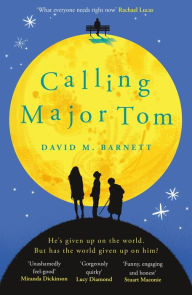 Title: Calling Major Tom: the laugh-out-loud feelgood comedy about long-distance friendship, Author: David M. Barnett