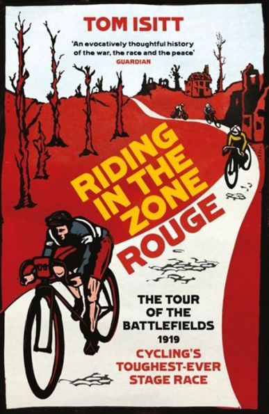 Riding the Zone Rouge: Tour of Battlefields 1919 - Cycling's Toughest-Ever Stage Race