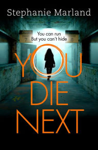 Title: You Die Next: The twisty crime thriller that will keep you up all night, Author: Stephanie Marland