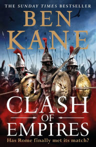 Title: Clash of Empires: A thrilling novel about the Roman invasion of Greece, Author: Ben Kane