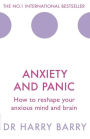 Anxiety and Panic: How to reshape your anxious mind and brain